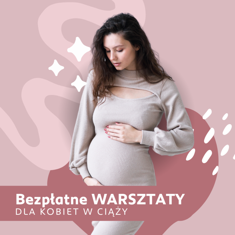 DARMOWE WARSZTATY OTWÓRZ SIĘ NA PORÓD I RODZICIELSTWO